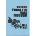 Tricks from The Wax Museum by Ron Frost 